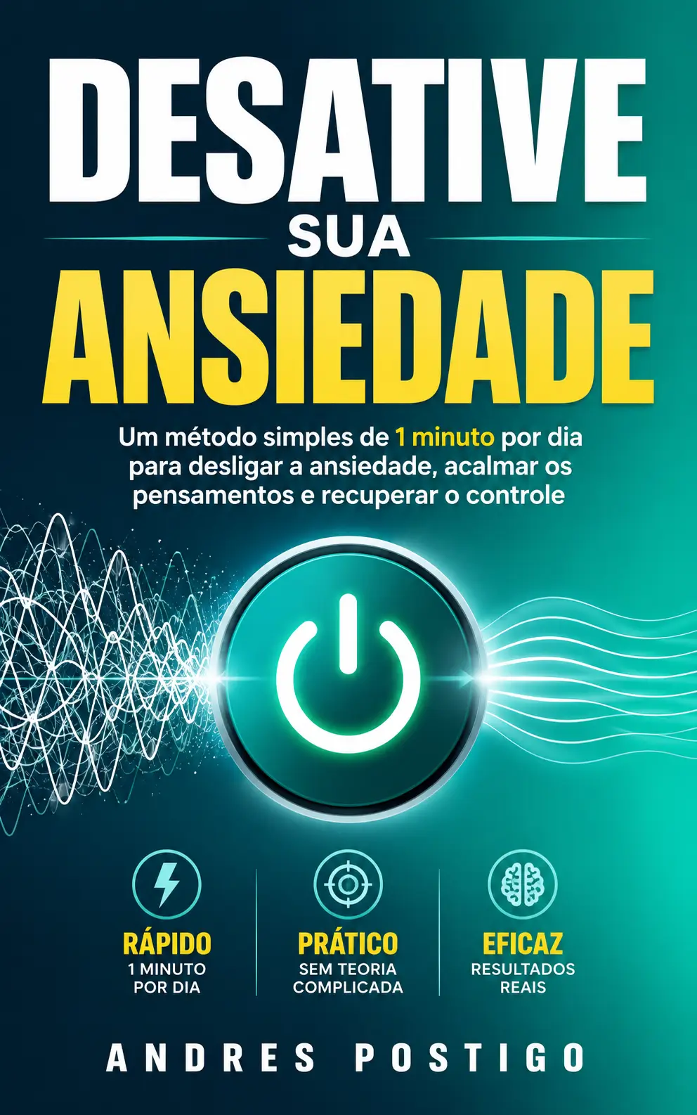 Desative sua ansiedade Ansiedade e medo do futuro: Desative sua ansiedade.